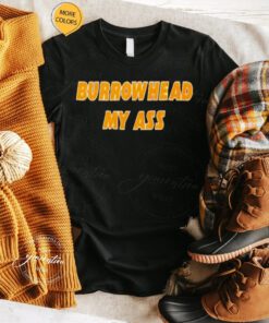 Travis Kelce Burrowhead My Ass Funny Shirts