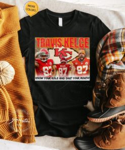 Travis Kelce Know Your role and shut Your Mouth tshirt