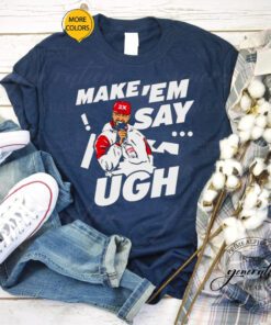 Travis Kelce Make ‘Em Say Ugh Shirt-Unisex T-Shirts