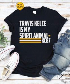 Travis Kelce is my spirit animal kc87 tshirts