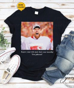 Travis Kelce know your role and shut your mouth you Jabroni shirt