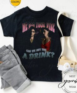 We Dig Your Vibe Can We Buy You A Drink Shirt