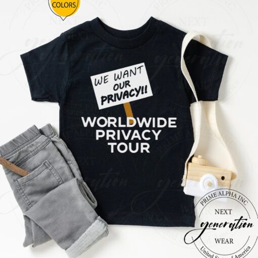 We Want Our Privacy Worldwide Privacy Tour Shirt