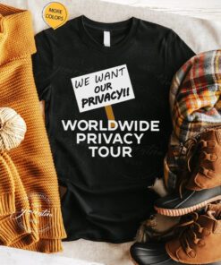 We Want Our Privacy Worldwide Privacy Tour Shirts