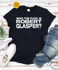 Who The Fuck Is Robert Glasper shirt