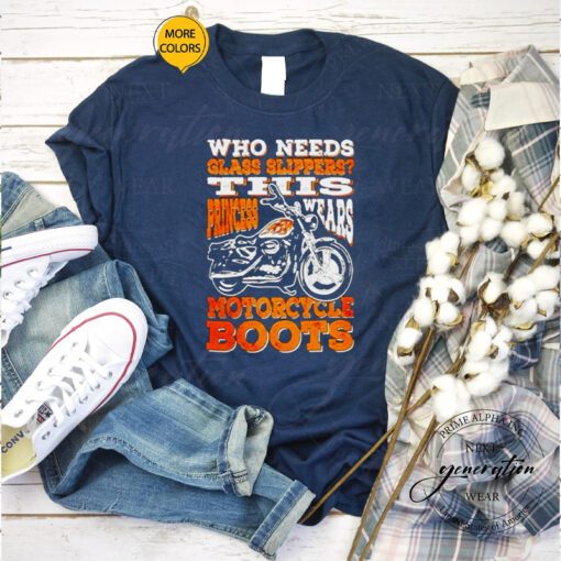 Who needs glass slippers this princess wears Motorcycle Boots TShirt