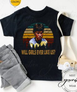 Will Girls Ever Like Us Freaks And Geeks shirt