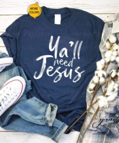 Y’All Need Jesus T-Shirt Trendy Christian Religious Quote TShirt