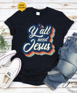 Y’All Need Jesus T-Shirt Vintage Religious Faith Christian Shirt