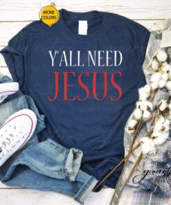 Y’All Need Jesus T-Shirt christmas Religion chruch TShirt