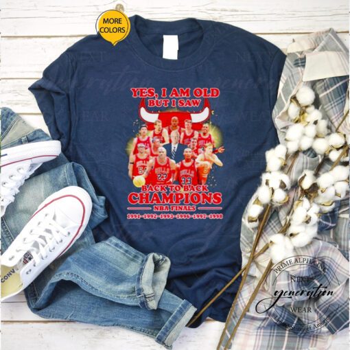 Yes I am old but I saw Chicago Bulls back to back champions NBA finals tshirt