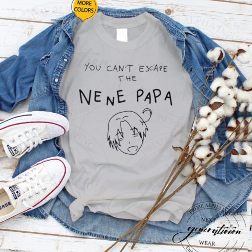 You Can’t Escape The Ne Ne Papa Hetalia Axis Powers shirts