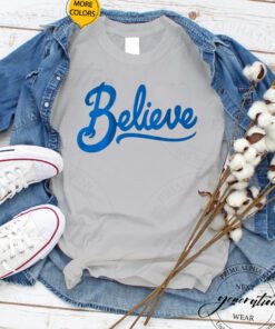 believe TShirt