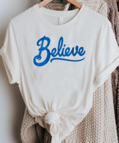 believe TShirts