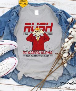 fall Rush 2023 Pi Kappa Alpha The Choice Is Yours TShirt