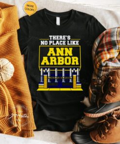 there’s no place like Ann Arbor Michigan stadium tshirt