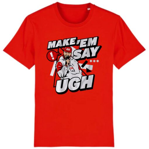 travis kelce make em say ugh shirt