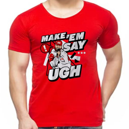 travis kelce make em say ugh shirts