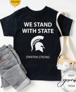 we stand with state Spartan strong MSU shirt