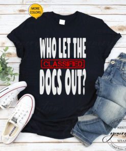 who let the classified docs out shirt