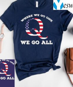 American Flag Q Anon Where We Go One We Go All T-Shirt