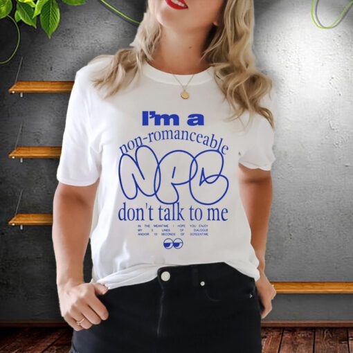 Boss Babinky I'm A Non Romanceable Don't Talk To Me Tee-Shirts