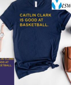 Caitlin Clark is good at basketball tshirts