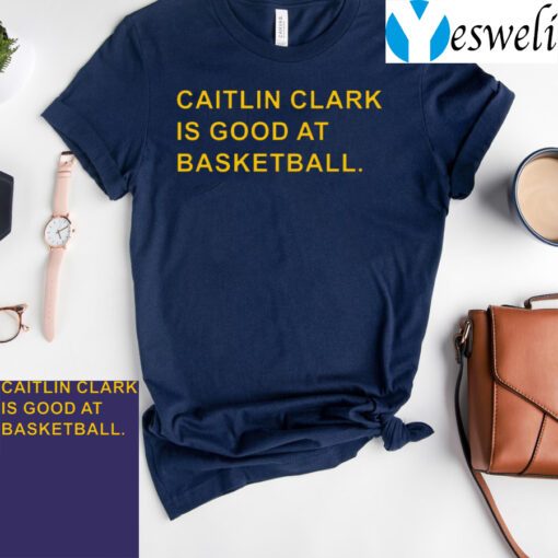 Caitlin Clark is good at basketball tshirts