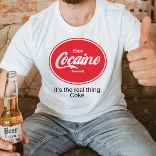 Enjoy cocaine it’s the real Things coke teeshirts