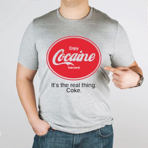 Enjoy cocaine it’s the real Things coke tshirt