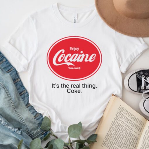 Enjoy cocaine it’s the real Things coke tshirts