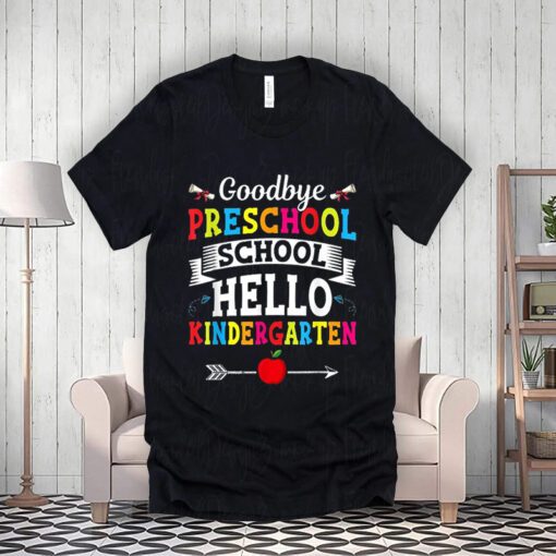 Goodbye preschool school hello kindergarten shirts