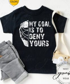 Hockey Goalie T-Shirt Funny My Goal Is To Deny Yours Ice Shirt