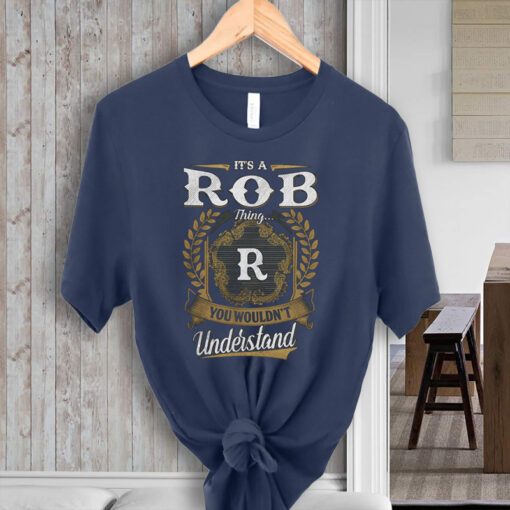 It's a rob thing r you wouldn't understand tee-shirt