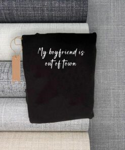 My Boyfriend Is Out Of Town T-Shirt GF BF Funny Saying Tee-Shirts