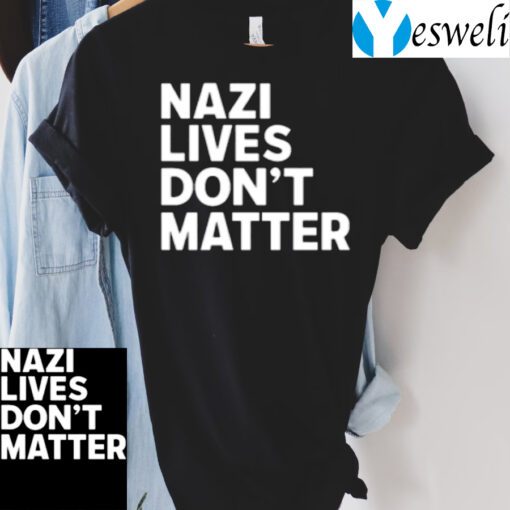 Nazi Lives Don’t Matter Tee-Shirt