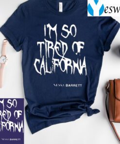 Nessa Barrett Mesh I’m So Tired Of California TShirts