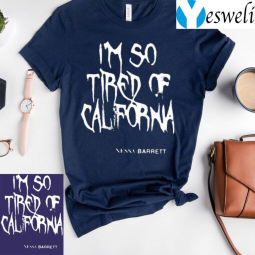 Nessa Barrett Mesh I’m So Tired Of California TShirts