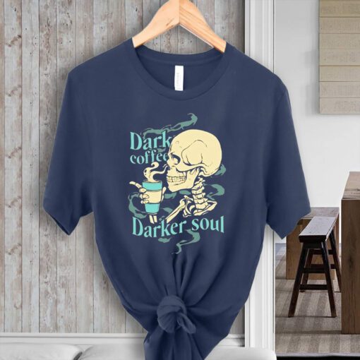 Skull Dark Coffee Darker Soul TShirts