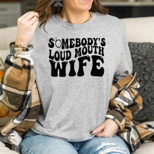 Somebody’s Loud Mouth Wife T-Shirt