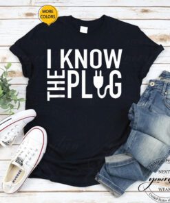 The Plug T-Shirt I Know The Plug Trendy Meme Classic TShirt