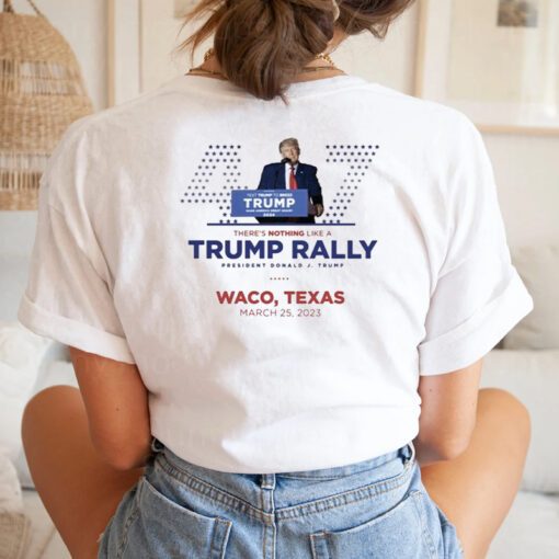 Trump Waco Texas Rally Shirt