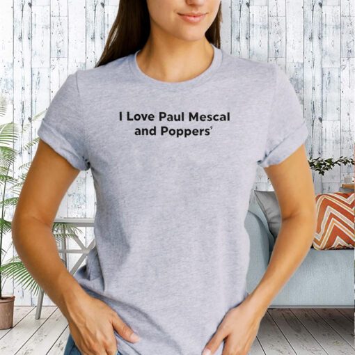 Tsatsamis Merch I Love Paul Mescal And Poppers' T-Shirt