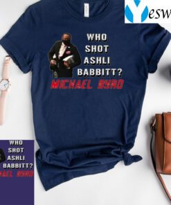 Who Shot Ashli Babbitt T-Shirt