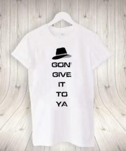 X Gon ‘Give It To Ya unisex Tee-Shirt