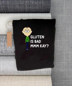 Y Gluten Is Bad Mmkay Funny South Park Shirts
