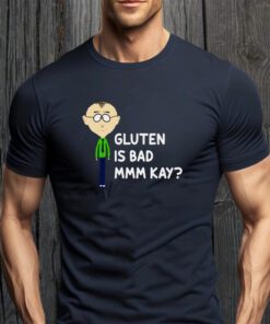 Y Gluten Is Bad Mmkay Funny South Park Tee-Shirt