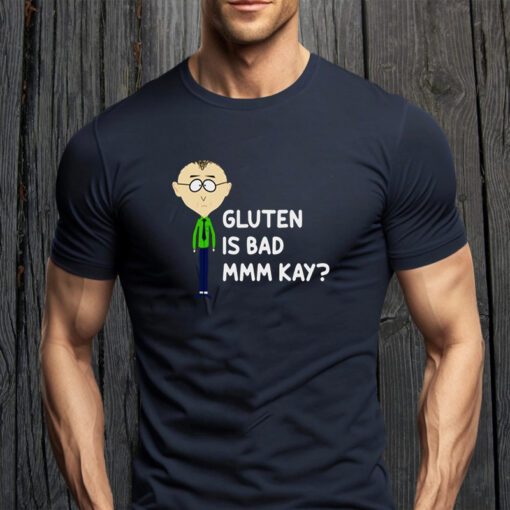 Y Gluten Is Bad Mmkay Funny South Park Tee-Shirt