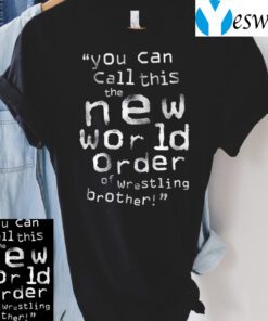 You can call this the new world order of wrestling brother tshirt