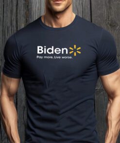 biden pay more live worse shirts